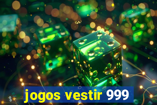 jogos vestir 999